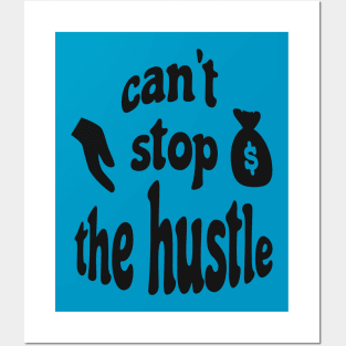 Can't Stop The Hustle Posters and Art